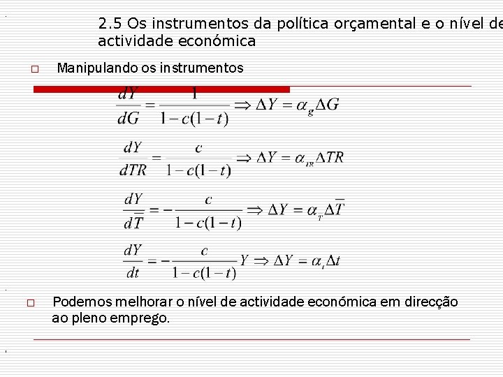 . 2. 5 Os instrumentos da política orçamental e o nível de actividade económica