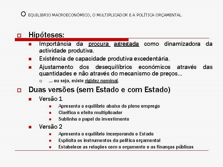 O o EQUILIBRIO MACROECONÓMICO, O MULTIPLICADOR E A POLÍTICA ORÇAMENTAL Hipóteses: n n n