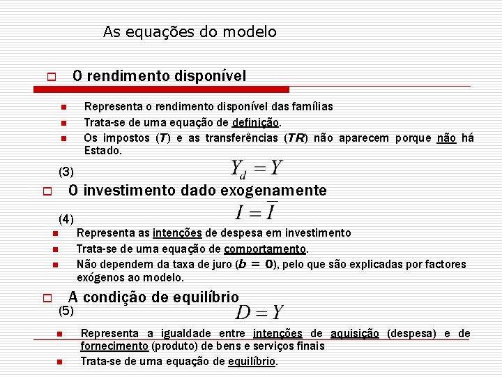 As equações do modelo O rendimento disponível o Representa o rendimento disponível das famílias