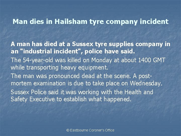 Man dies in Hailsham tyre company incident A man has died at a Sussex