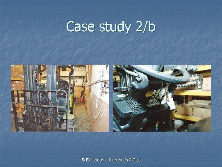 Case study 2/b © Eastbourne Coroner's Office 