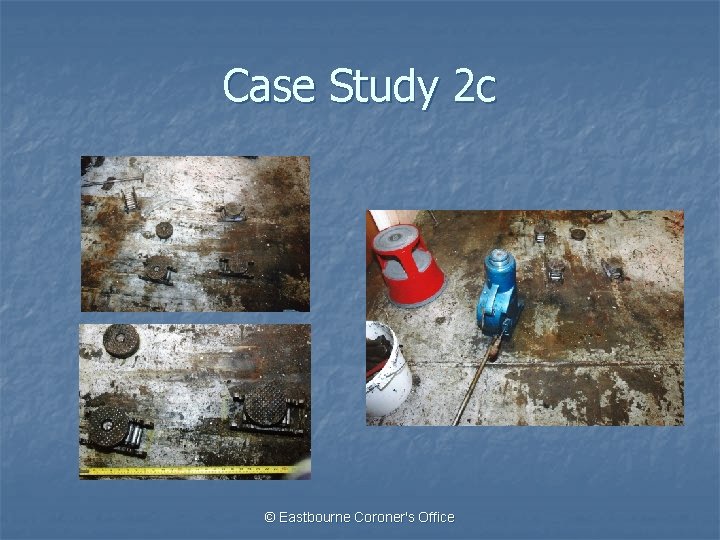 Case Study 2 c © Eastbourne Coroner's Office 