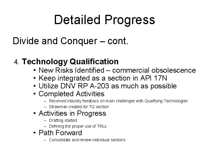 Detailed Progress Divide and Conquer – cont. 4. Technology Qualification • New Risks Identified