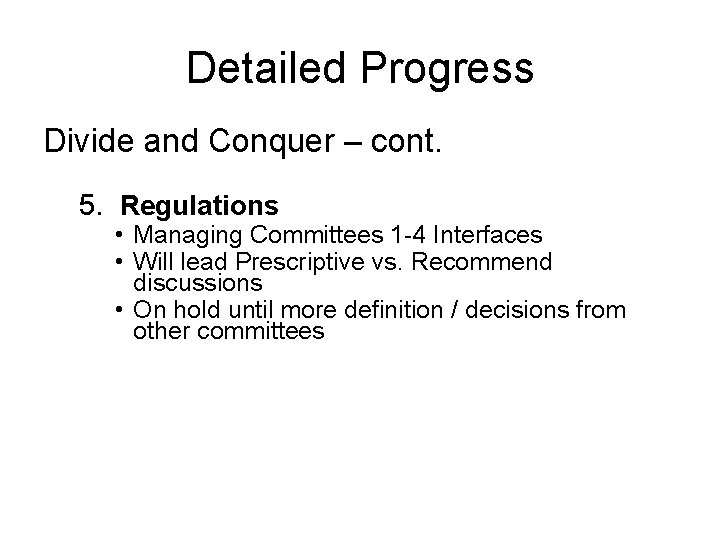 Detailed Progress Divide and Conquer – cont. 5. Regulations • Managing Committees 1 -4