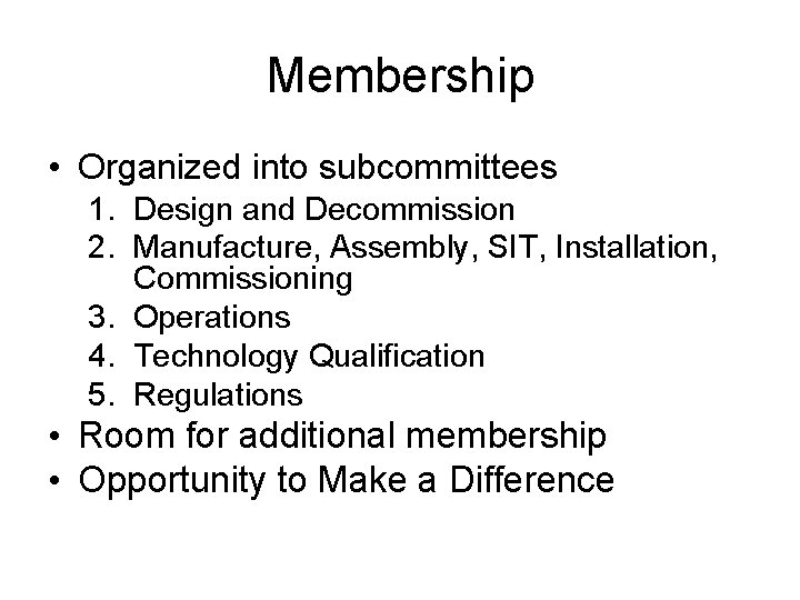 Membership • Organized into subcommittees 1. Design and Decommission 2. Manufacture, Assembly, SIT, Installation,