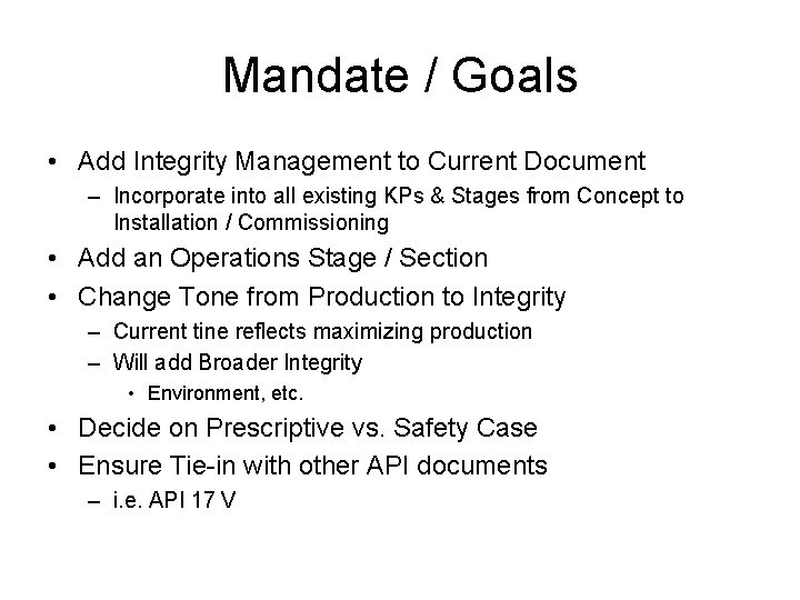 Mandate / Goals • Add Integrity Management to Current Document – Incorporate into all
