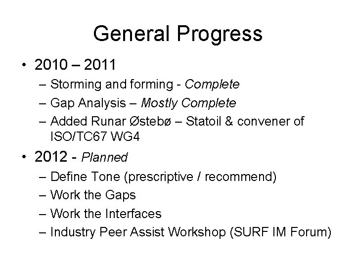 General Progress • 2010 – 2011 – Storming and forming - Complete – Gap