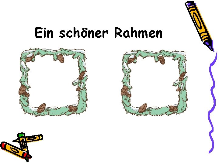 Ein schöner Rahmen 