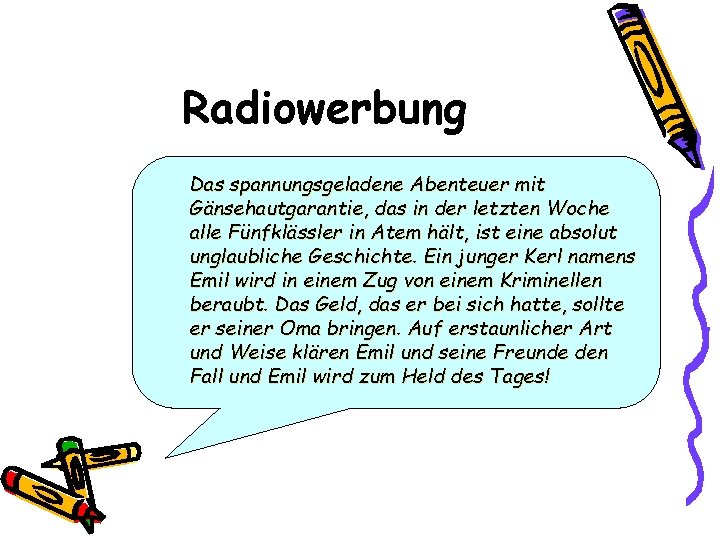 Radiowerbung Das spannungsgeladene Abenteuer mit Gänsehautgarantie, das in der letzten Woche alle Fünfklässler in