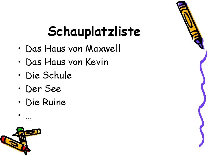 Schauplatzliste • • • Das Haus von Maxwell Das Haus von Kevin Die Schule