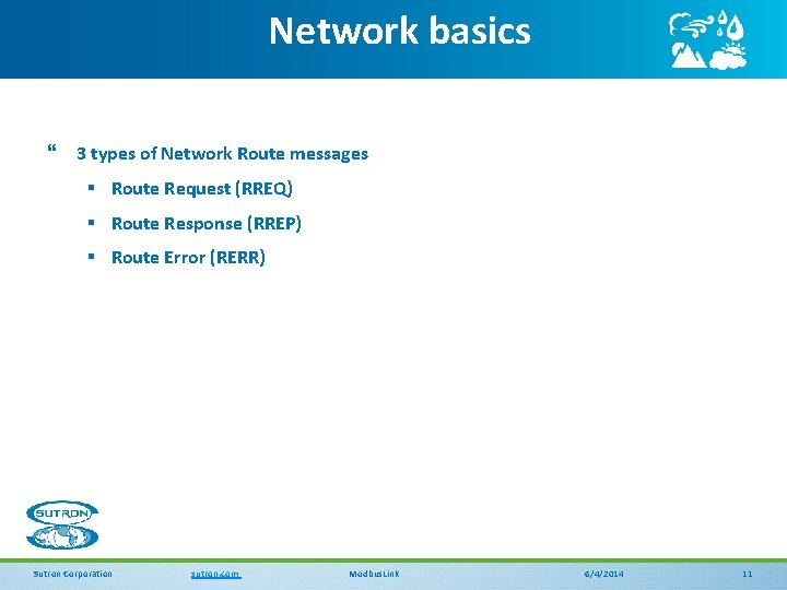 Network basics } 3 types of Network Route messages § Route Request (RREQ) §
