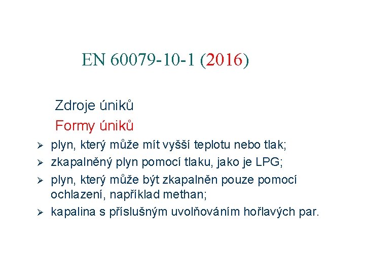 EN 60079 -10 -1 (2016) Zdroje úniků Formy úniků Ø Ø plyn, který může