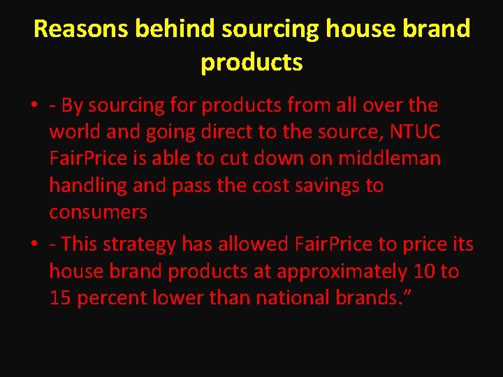Reasons behind sourcing house brand products • - By sourcing for products from all