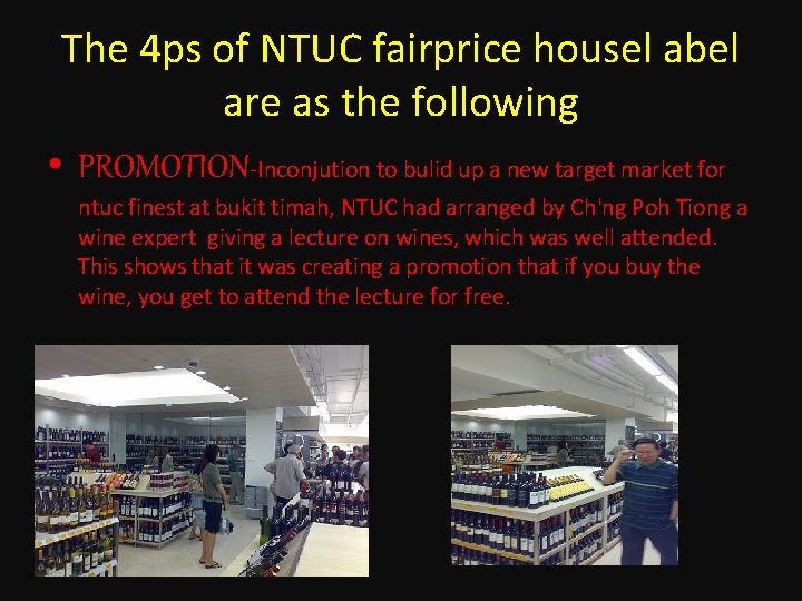 The 4 ps of NTUC fairprice housel abel are as the following • PROMOTION-Inconjution