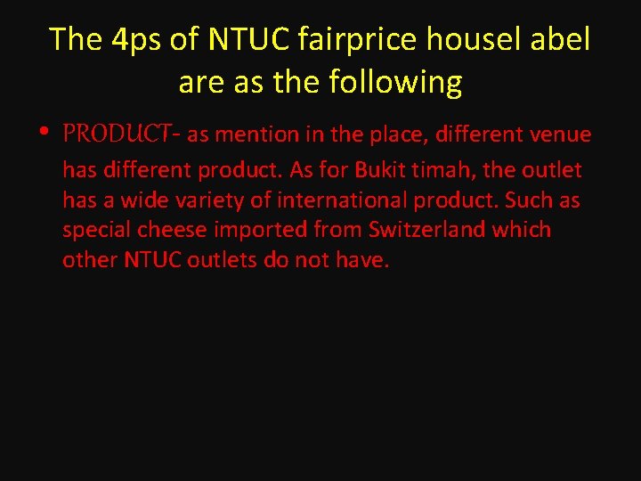The 4 ps of NTUC fairprice housel abel are as the following • PRODUCT-