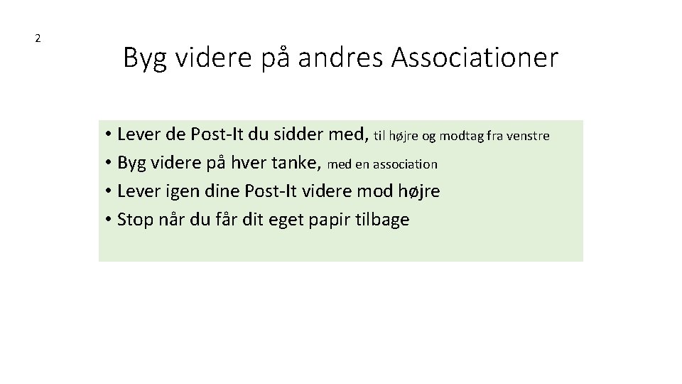 2 Byg videre på andres Associationer • Lever de Post-It du sidder med, til