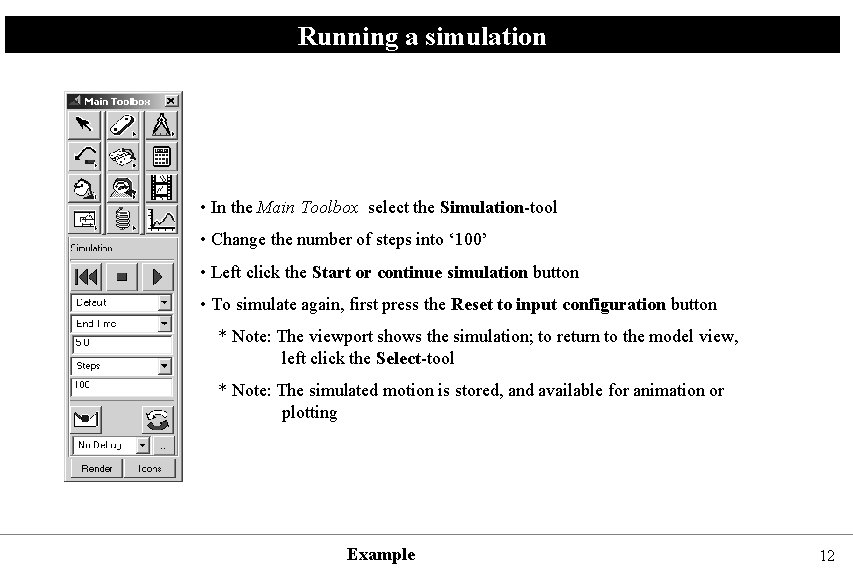 Running a simulation • In the Main Toolbox select the Simulation-tool • Change the