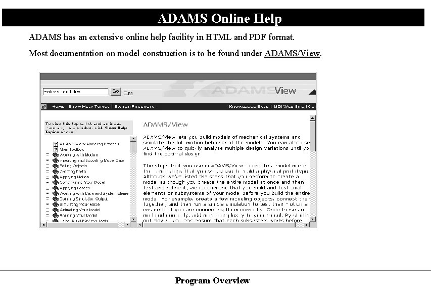 ADAMS Online Help ADAMS has an extensive online help facility in HTML and PDF