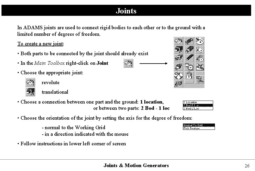 Joints In ADAMS joints are used to connect rigid bodies to each other or