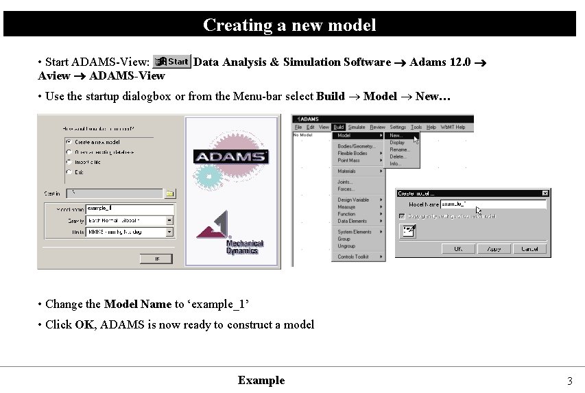 Creating a new model • Start ADAMS-View: Aview ADAMS-View Data Analysis & Simulation Software