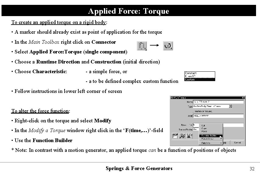 Applied Force: Torque To create an applied torque on a rigid body: • A