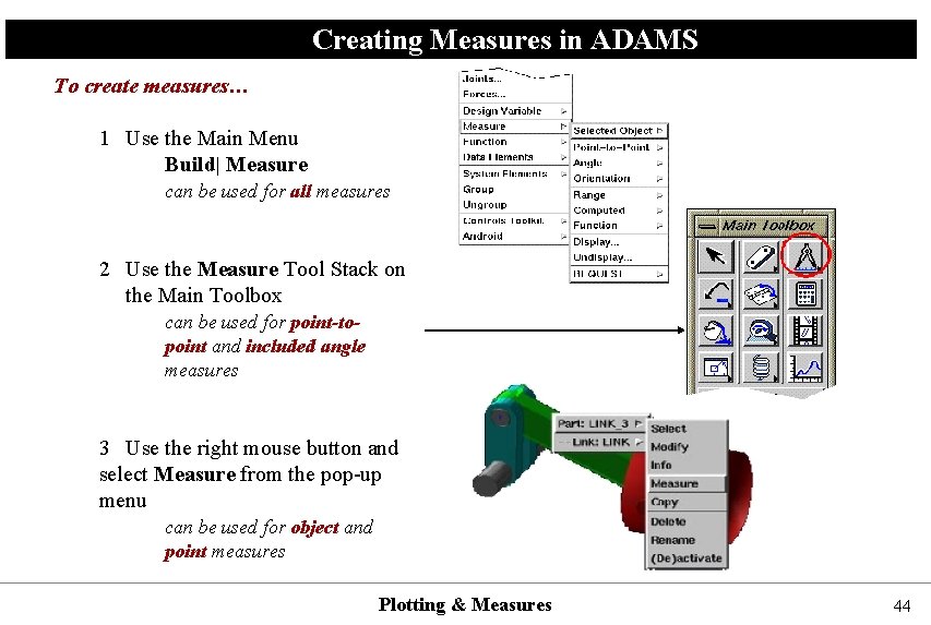 Creating Measures in ADAMS To create measures… 1 Use the Main Menu Build| Measure