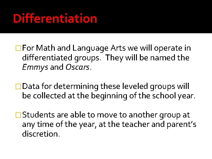 Differentiation �For Math and Language Arts we will operate in differentiated groups. They will