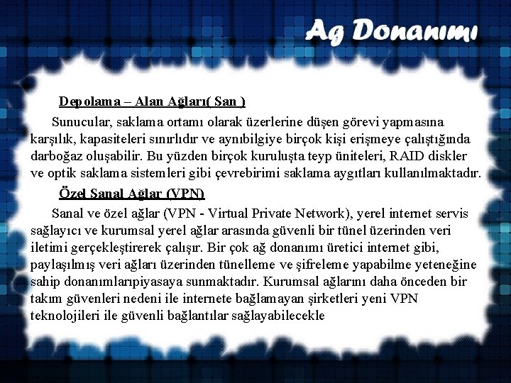  Depolama – Alan Ağları( San ) Sunucular, saklama ortamı olarak üzerlerine düşen görevi