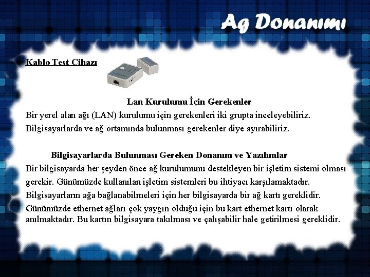 Kablo Test Cihazı Lan Kurulumu İçin Gerekenler Bir yerel alan ağı (LAN) kurulumu için