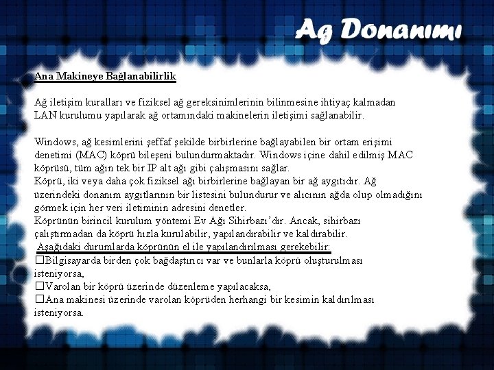Ana Makineye Bağlanabilirlik Ağ iletişim kuralları ve fiziksel ağ gereksinimlerinin bilinmesine ihtiyaç kalmadan LAN