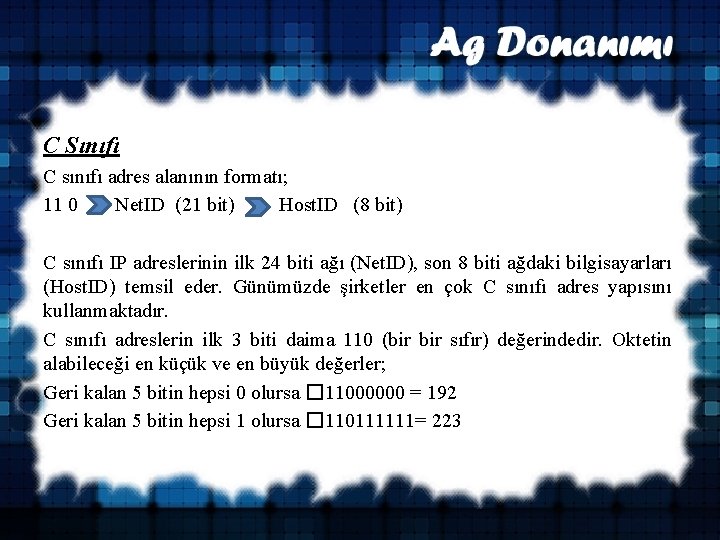 C Sınıfı C sınıfı adres alanının formatı; 11 0 Net. ID (21 bit) Host.