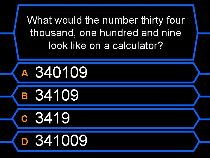 What would the number thirty four thousand, one hundred and nine look like on