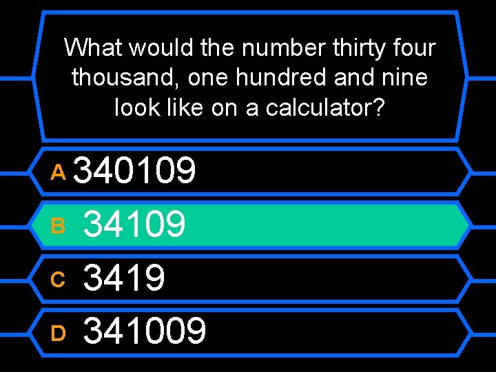 What would the number thirty four thousand, one hundred and nine look like on