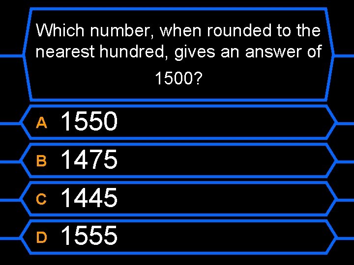 Which number, when rounded to the nearest hundred, gives an answer of 1500? A