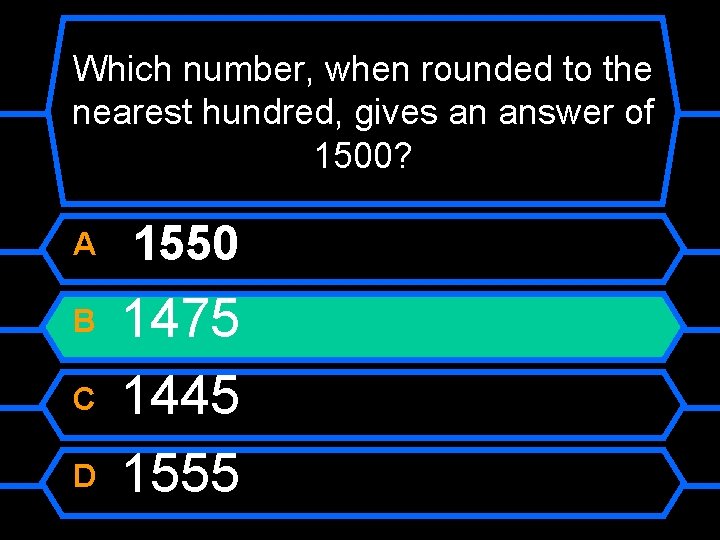 Which number, when rounded to the nearest hundred, gives an answer of 1500? A