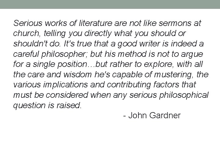 Serious works of literature are not like sermons at church, telling you directly what