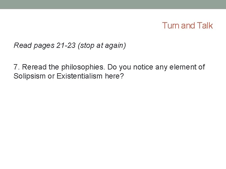 Turn and Talk Read pages 21 -23 (stop at again) 7. Reread the philosophies.