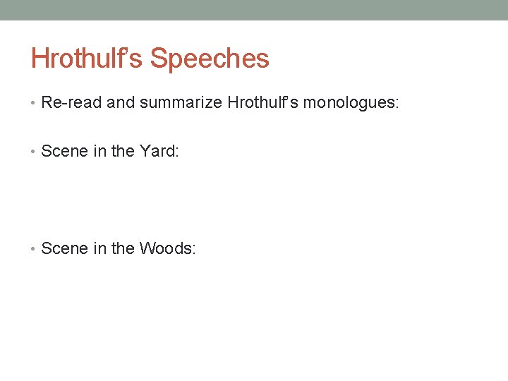 Hrothulf’s Speeches • Re-read and summarize Hrothulf’s monologues: • Scene in the Yard: •