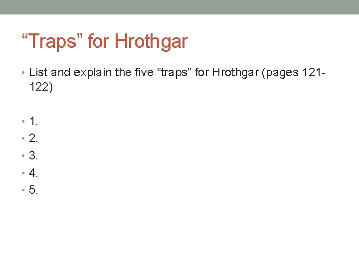“Traps” for Hrothgar • List and explain the five “traps” for Hrothgar (pages 121