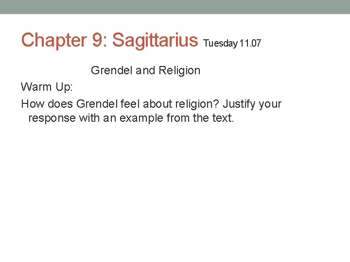 Chapter 9: Sagittarius Tuesday 11. 07 Grendel and Religion Warm Up: How does Grendel