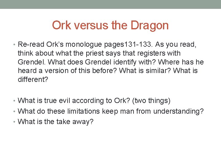 Ork versus the Dragon • Re-read Ork’s monologue pages 131 -133. As you read,