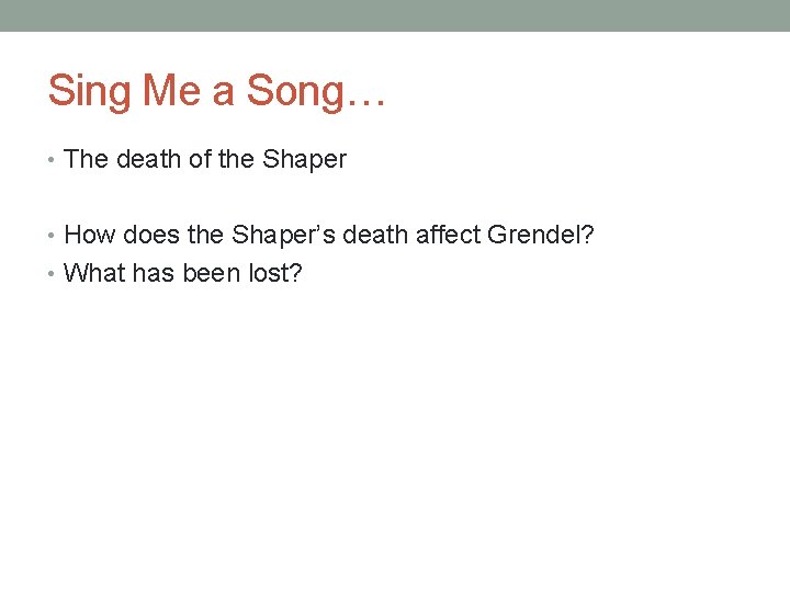 Sing Me a Song… • The death of the Shaper • How does the