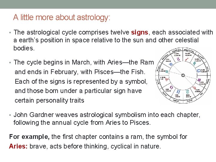 A little more about astrology: • The astrological cycle comprises twelve signs, each associated