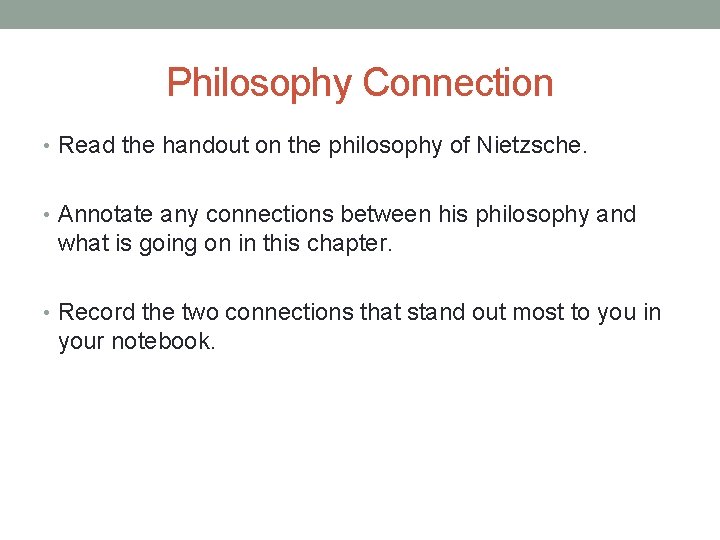 Philosophy Connection • Read the handout on the philosophy of Nietzsche. • Annotate any