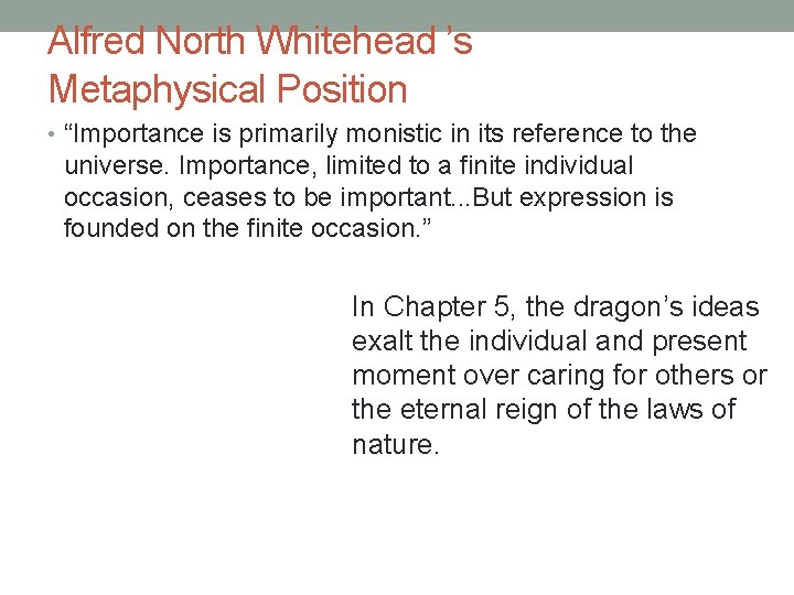 Alfred North Whitehead ’s Metaphysical Position • “Importance is primarily monistic in its reference