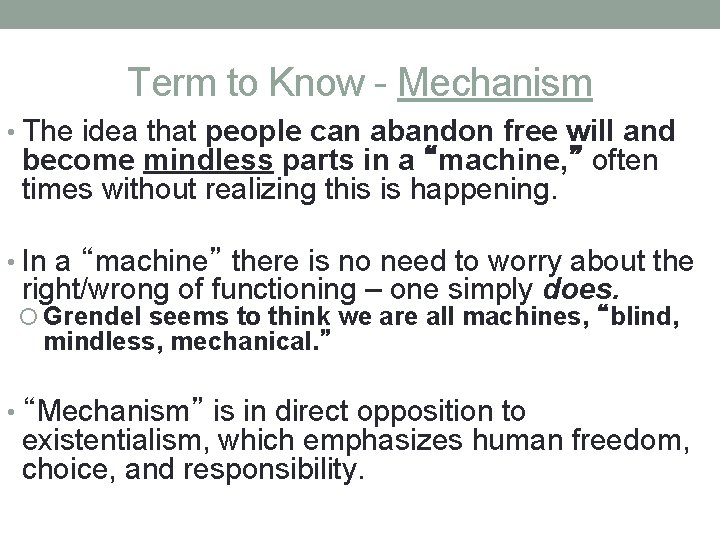 Term to Know - Mechanism • The idea that people can abandon free will
