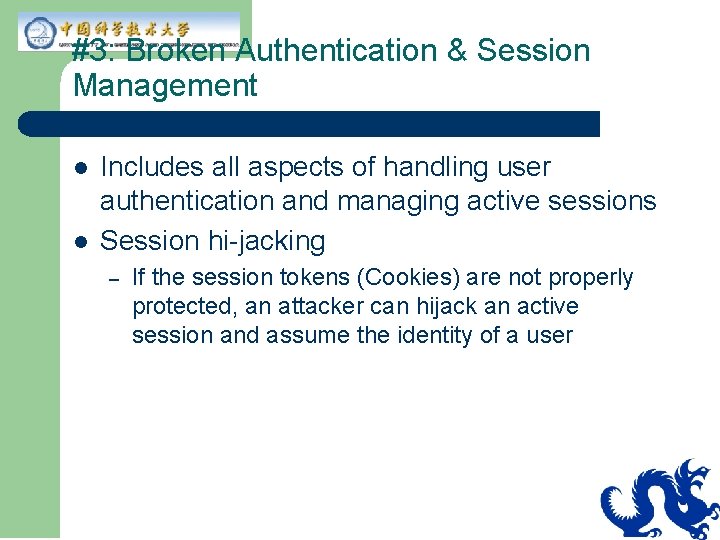#3: Broken Authentication & Session Management l l Includes all aspects of handling user