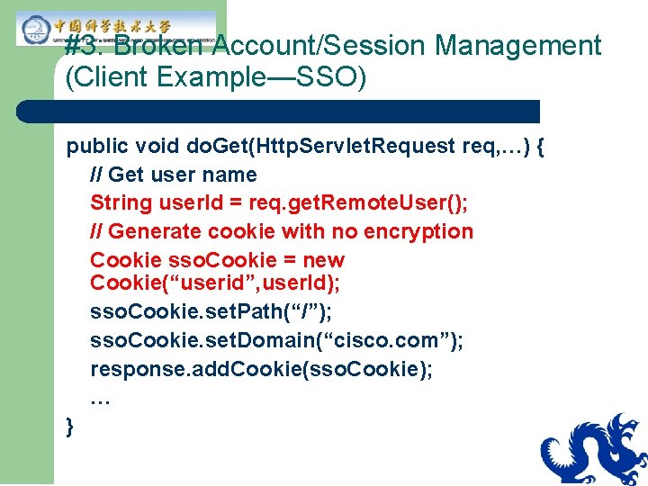 #3: Broken Account/Session Management (Client Example—SSO) public void do. Get(Http. Servlet. Request req, …)