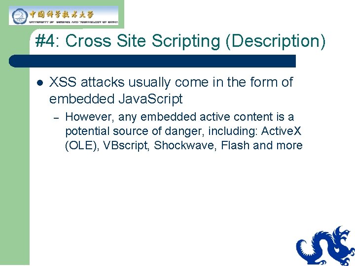 #4: Cross Site Scripting (Description) l XSS attacks usually come in the form of