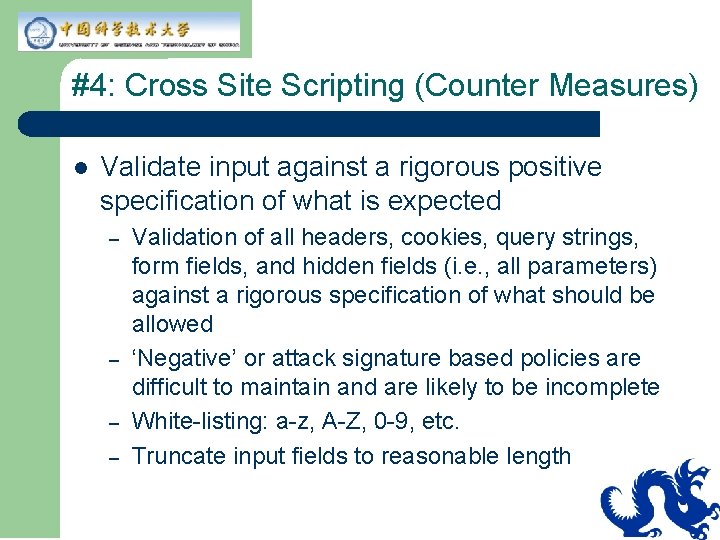 #4: Cross Site Scripting (Counter Measures) l Validate input against a rigorous positive specification